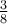 \frac{3}{8} \frac{3}{8}
