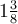 ~1\frac{3}{8}