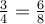 \frac{3}{4}=\frac{6}{8}