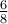 \frac{6}{8}