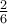 \frac{2}{6}