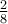 \frac{2}{8}